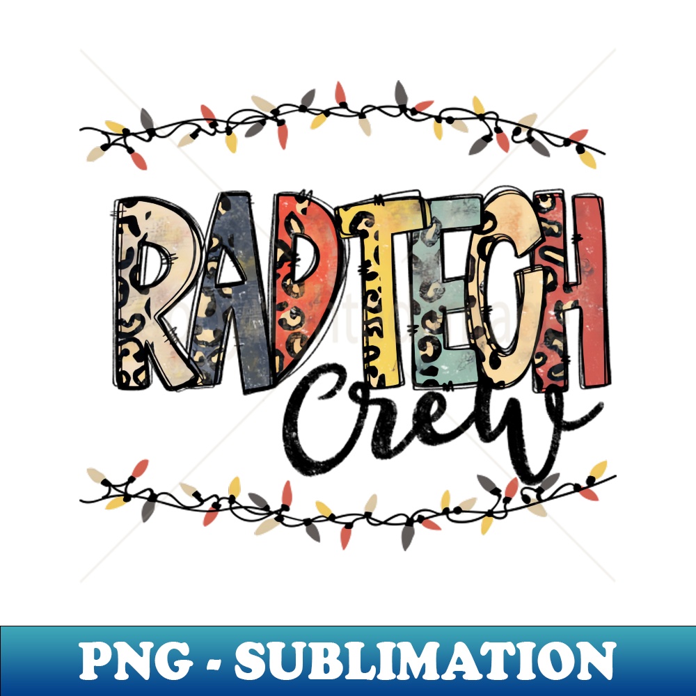 Rad Tech Crew Rad Tech Crew - PNG Transparent Sublimation File - Capture I - Inspire ...