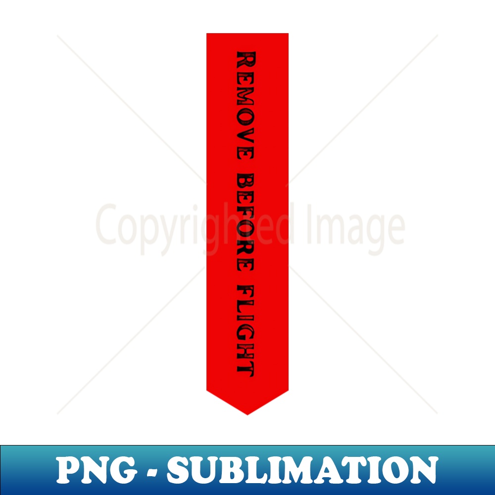 Remove before flight - Premium PNG Sublimation File - Add a | Inspire ...