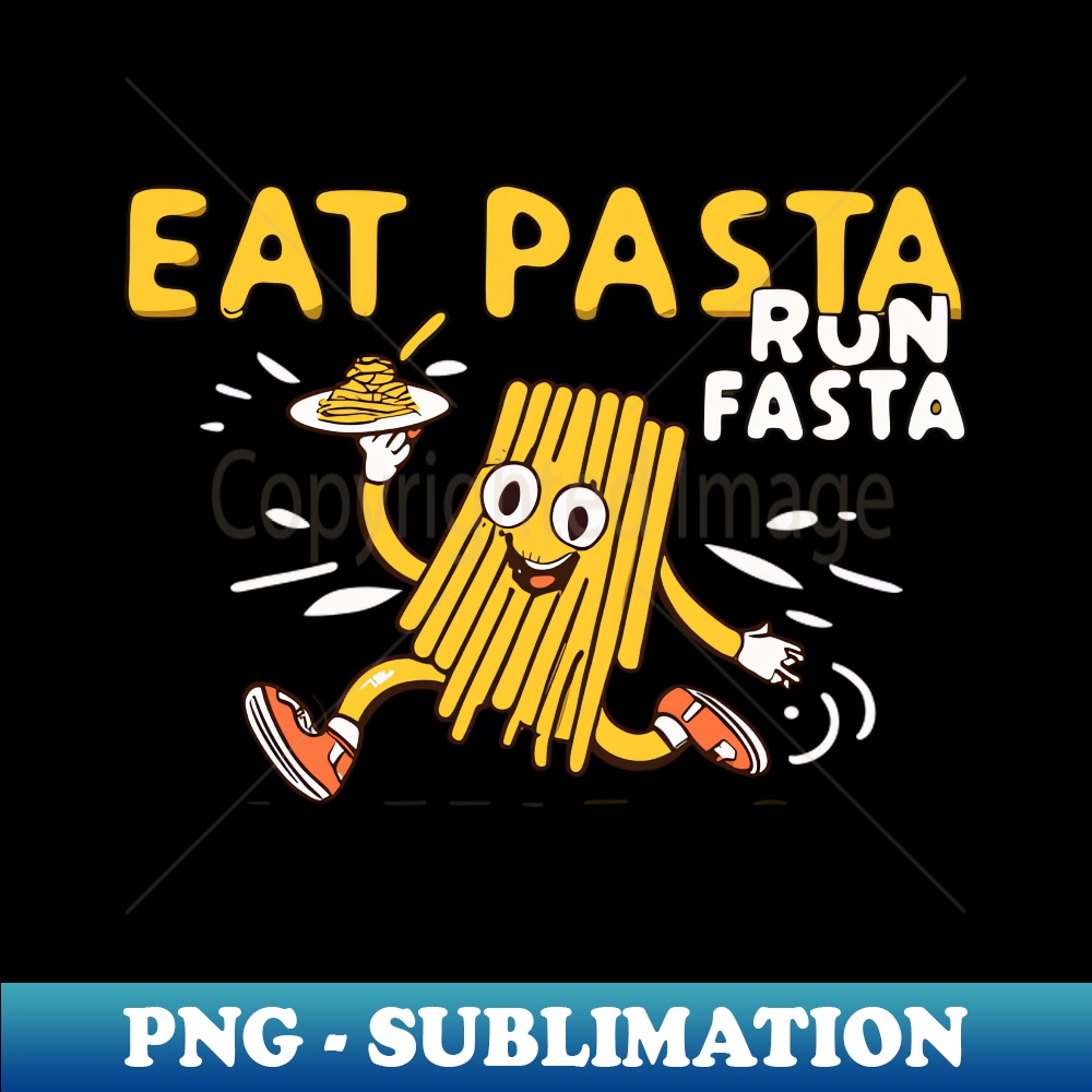 Eat Pasta Run Fasta Modern Sublimation PNG File Defying Inspire Uplift