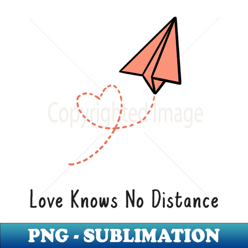 No Distance Love knows no distance Loved Ones - Decorative Sublimation P | Inspire ...
