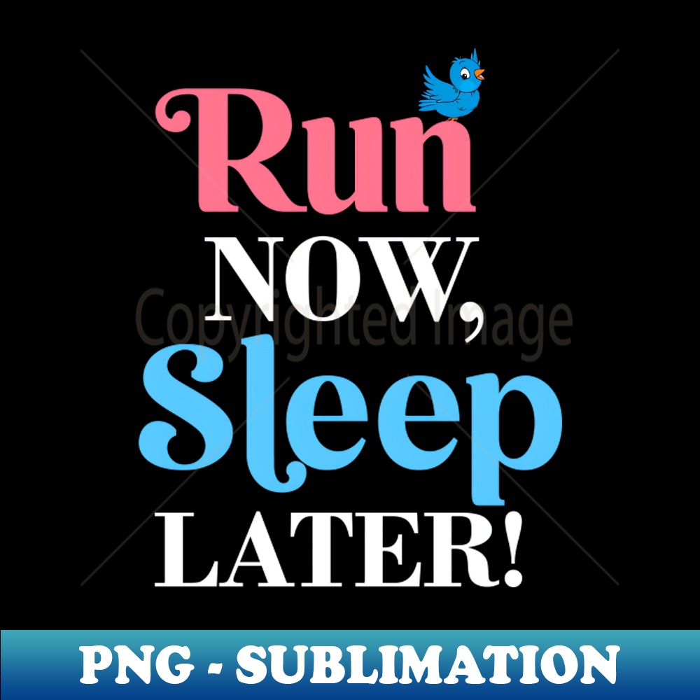 Run Now Sleep Later Apparel - Professional Sublimation Digit | Inspire ...