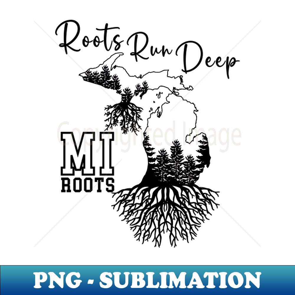 Michigan With Roots Design Michigan Roots Run Deep - Modern Sublimation PNG File - Bold - Inspire ...