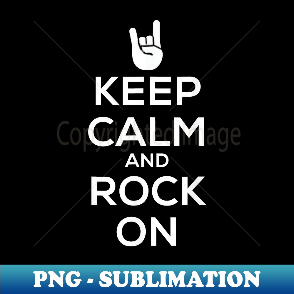 Keep Calm and Rock On T for - High-Resolution PNG Sublimatio | Inspire ...