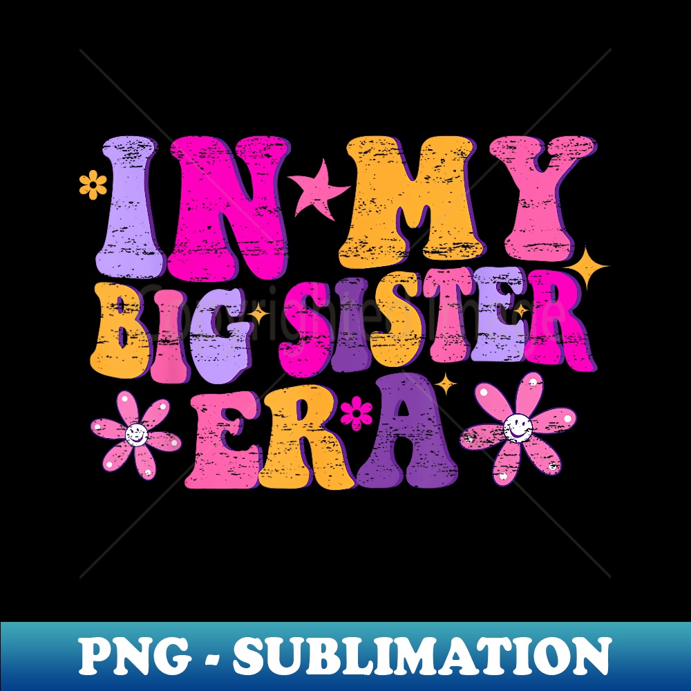 In My Big Sister Era Retro Groovy Sister Vintage - Unique Su | Inspire ...