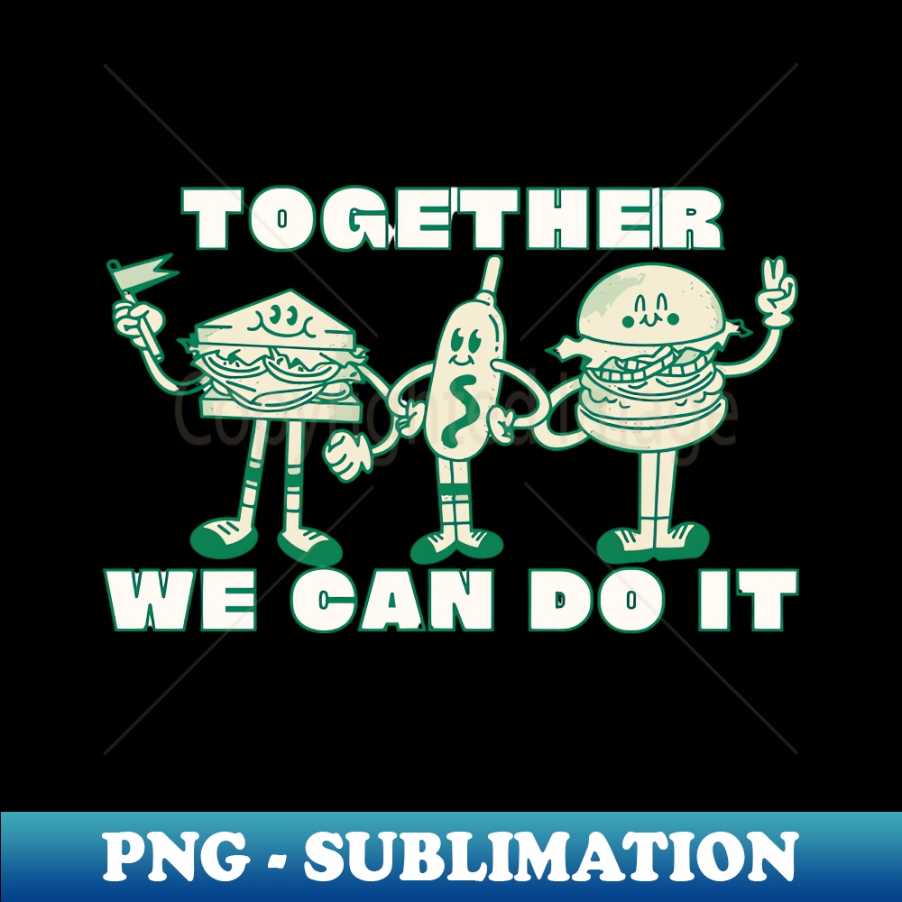 Together we can do it - Exclusive PNG Sublimation Download - | Inspire ...