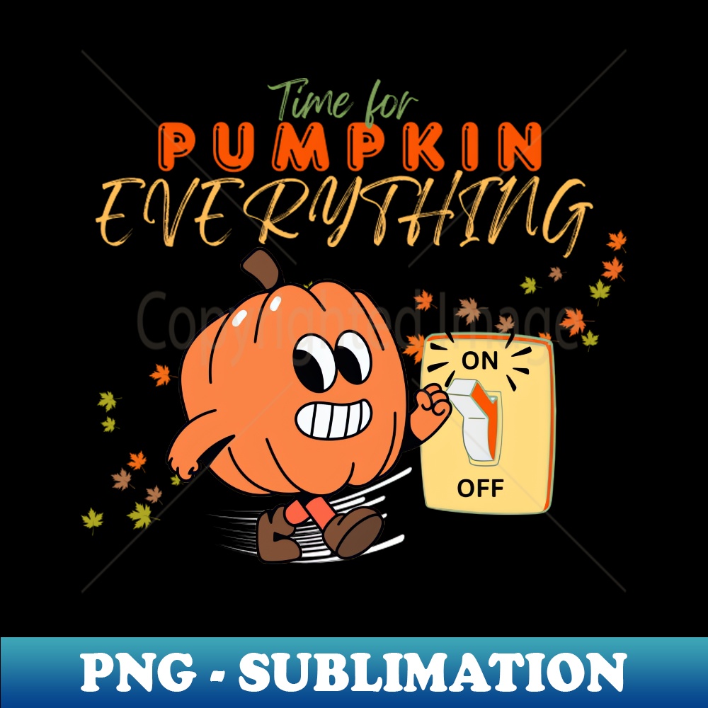 Time for Pumpkin Everything - Instant PNG Sublimation Downlo | Inspire ...