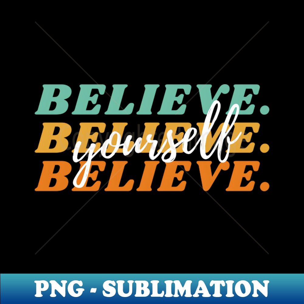 Believe yourself - PNG Transparent Digital Download File for - Inspire ...