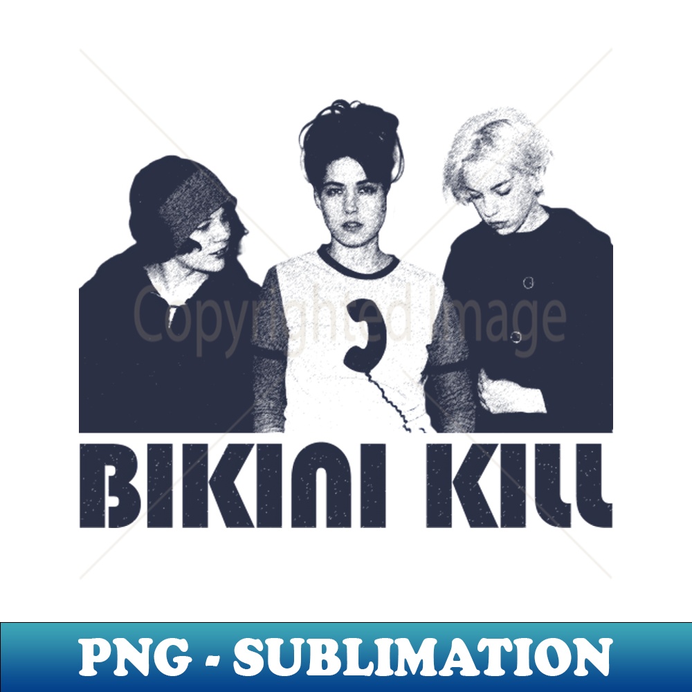 Bikini Kill Call Sublimation Ready Png File Unleash Your Inspire