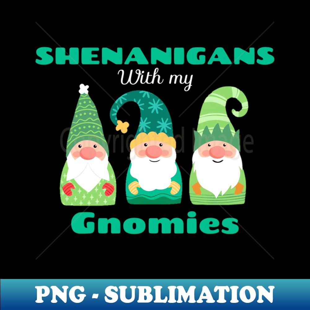 Shenanigans with my gnomies Aesthetic Sublimation Digital Inspire