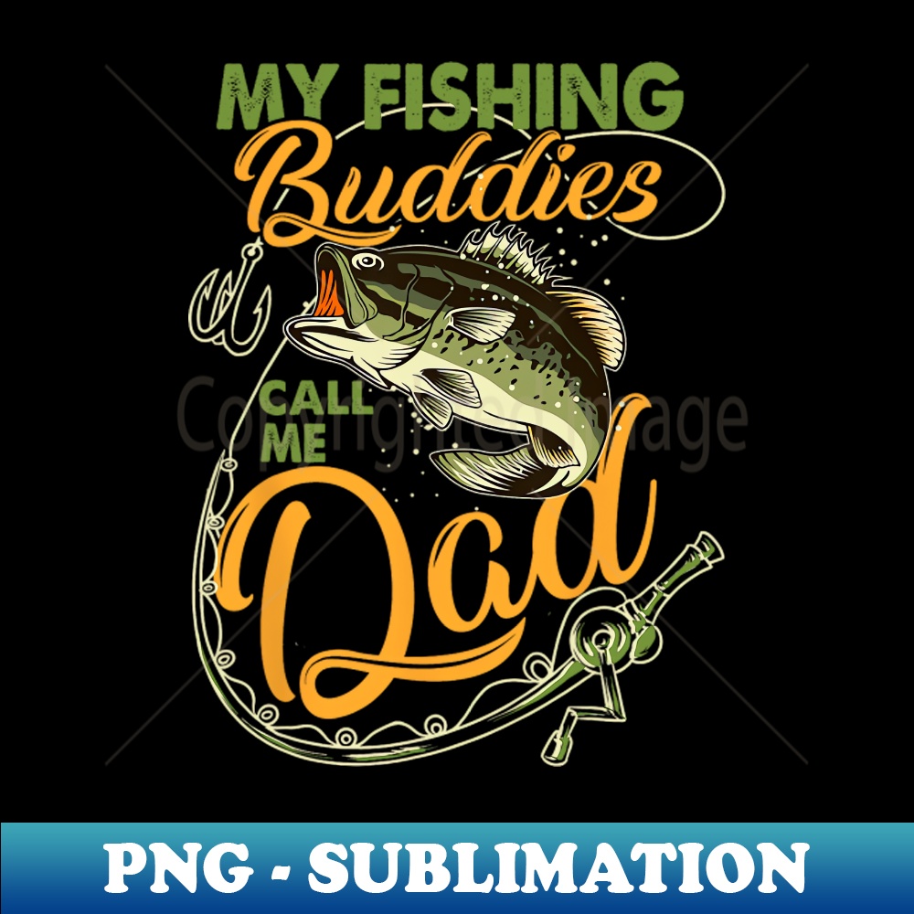 My Fishing Buddies Call Me Dad Father Day Birthday Christmas | Inspire ...