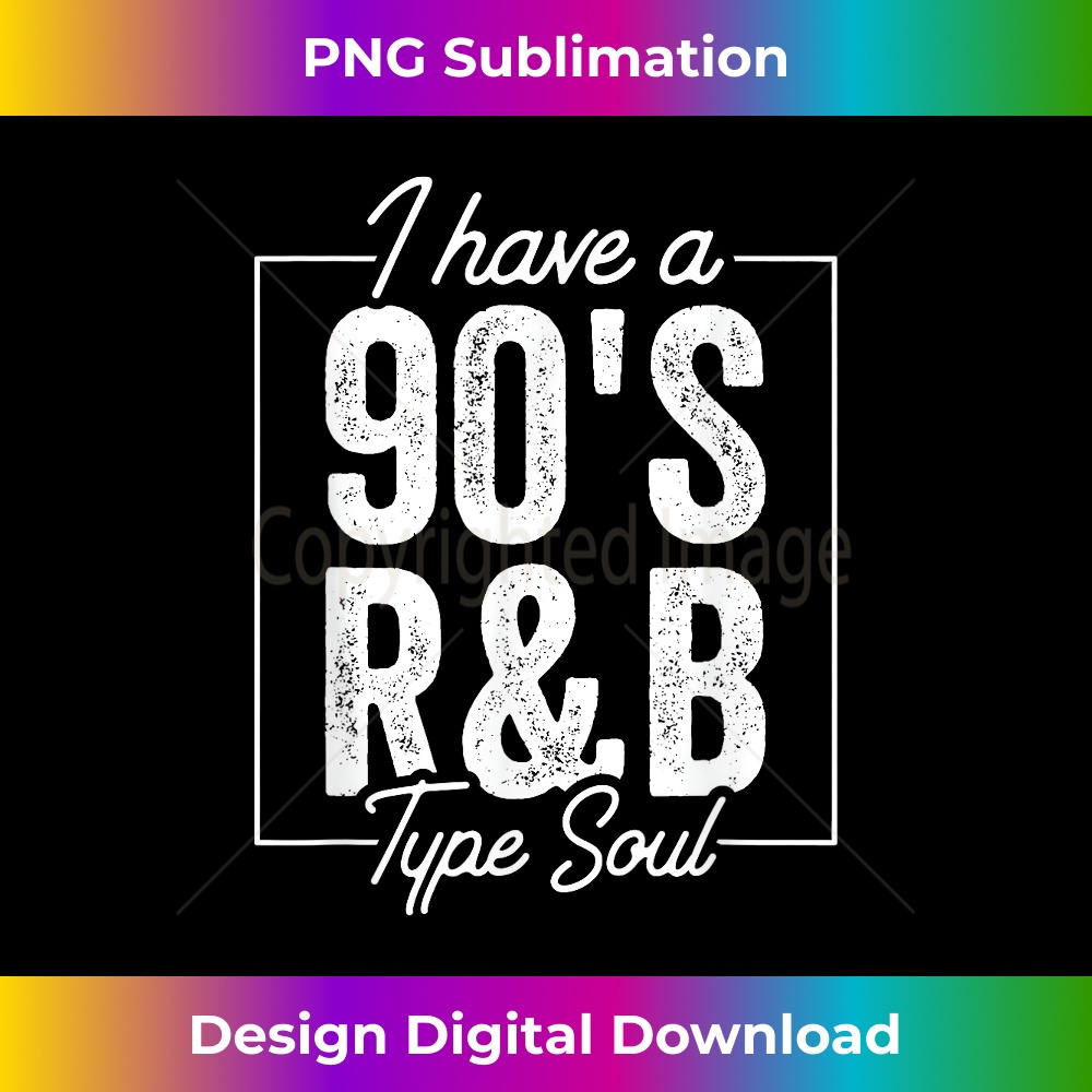 I Have A 90's R&B Type Soul - Futuristic PNG Sublimation Fil | Inspire ...