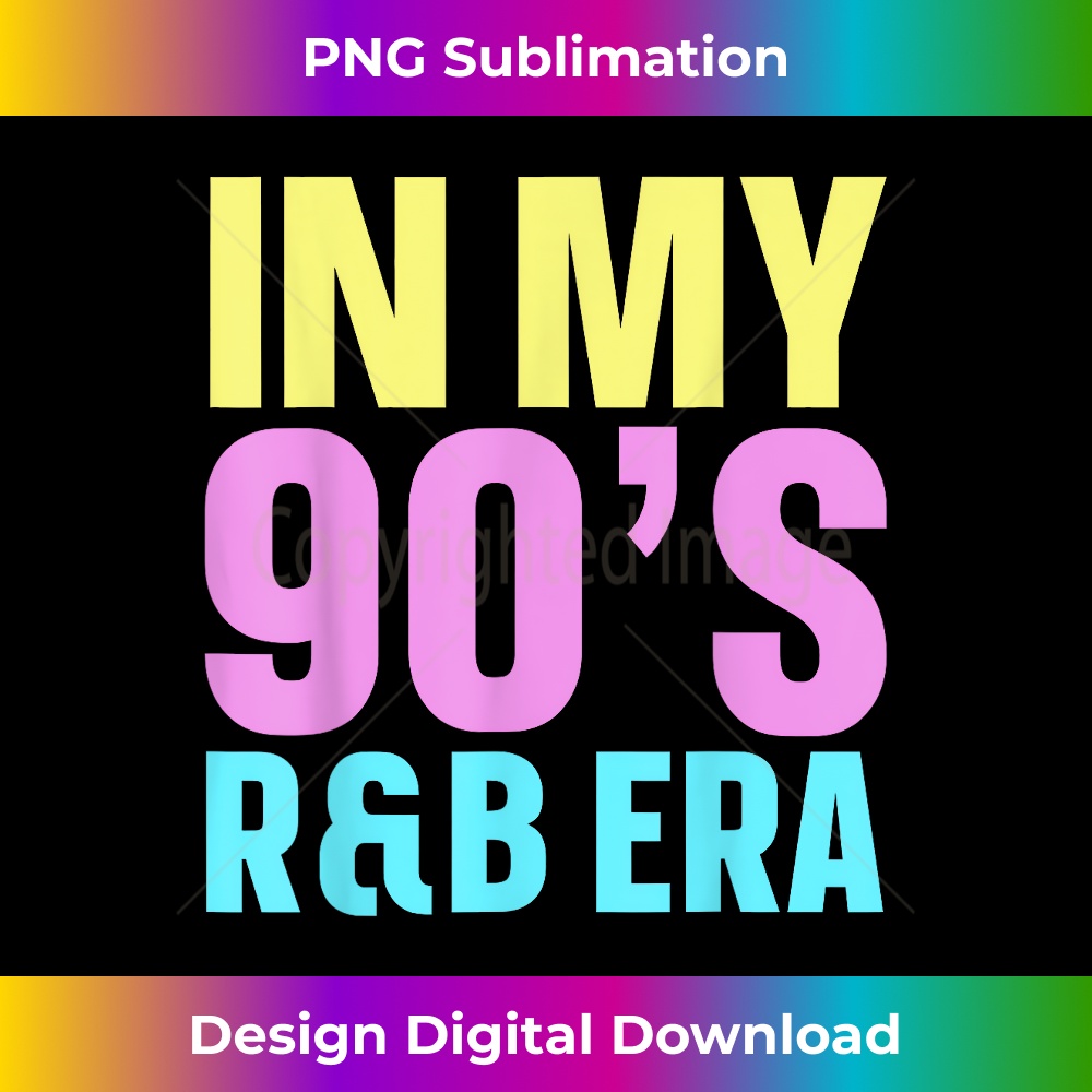 In My 90's R&B Era - Vibrant Sublimation Digital Download - | Inspire ...