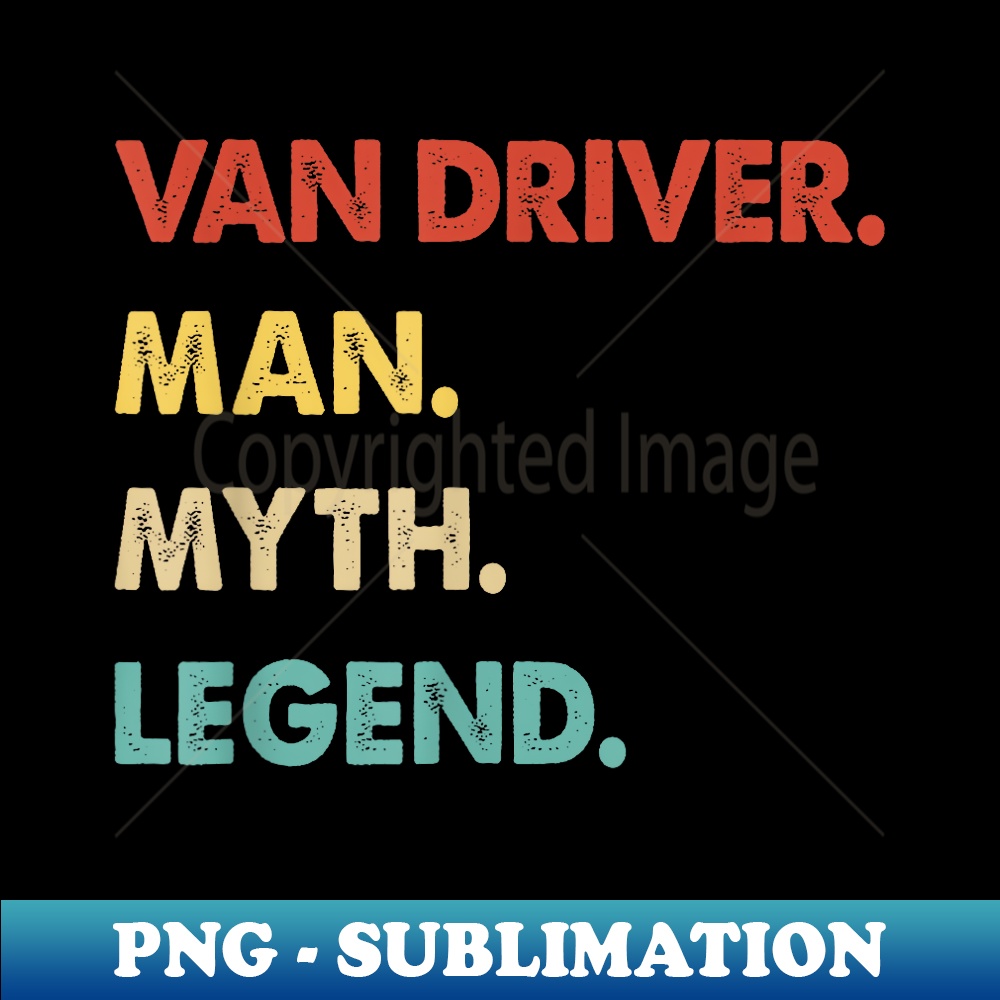 Myth Driver Van Driver Man Myth Legend - Sublimation-Ready PNG File - Bo | Inspire ...