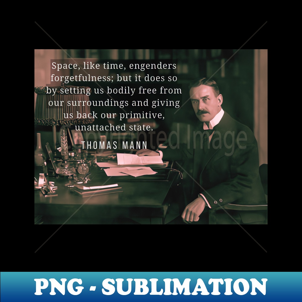 Thomas Mann portrait and quote Space like time engenders for | Inspire ...