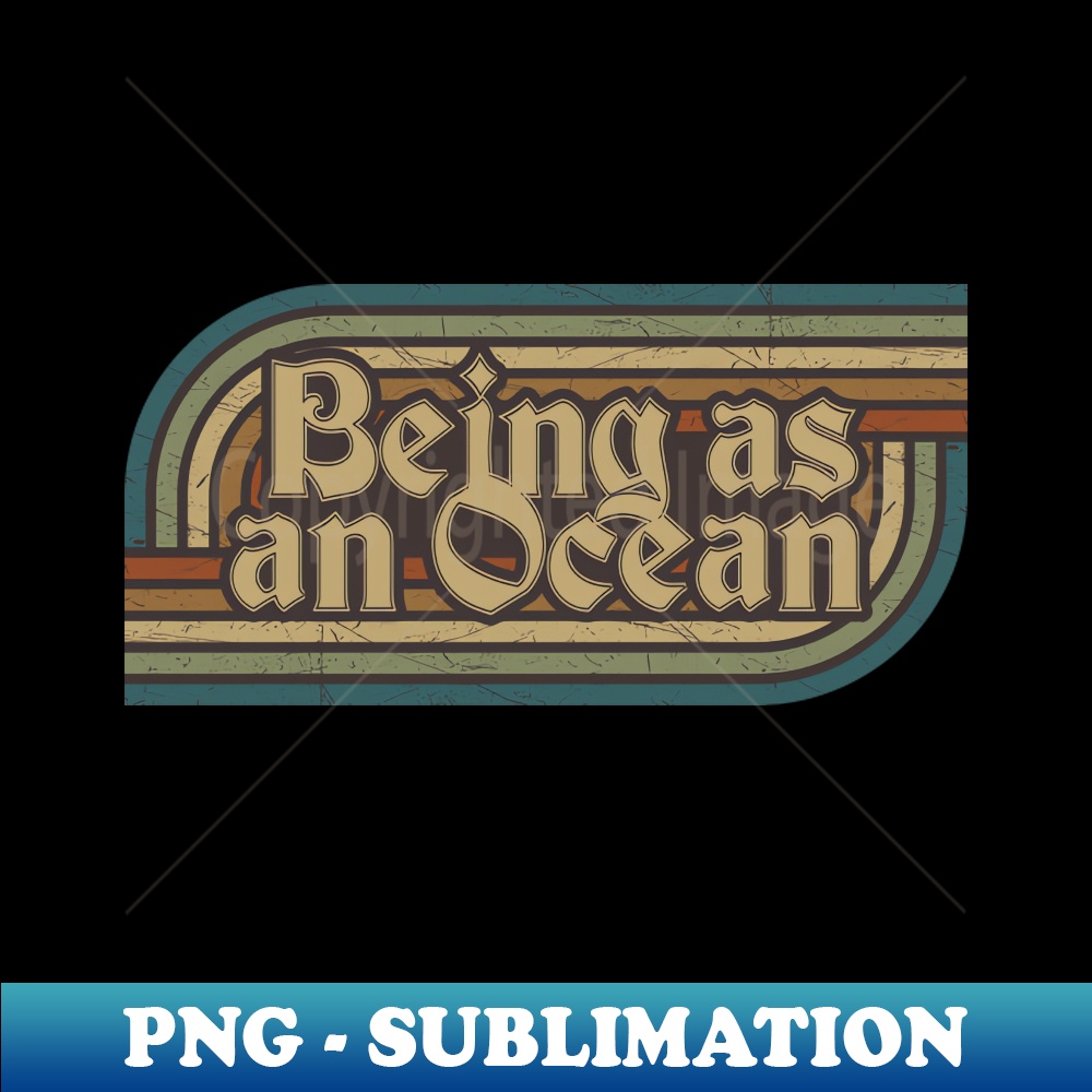Being As An Ocean Vintage Stripes PNG Sublimation Digital Inspire 