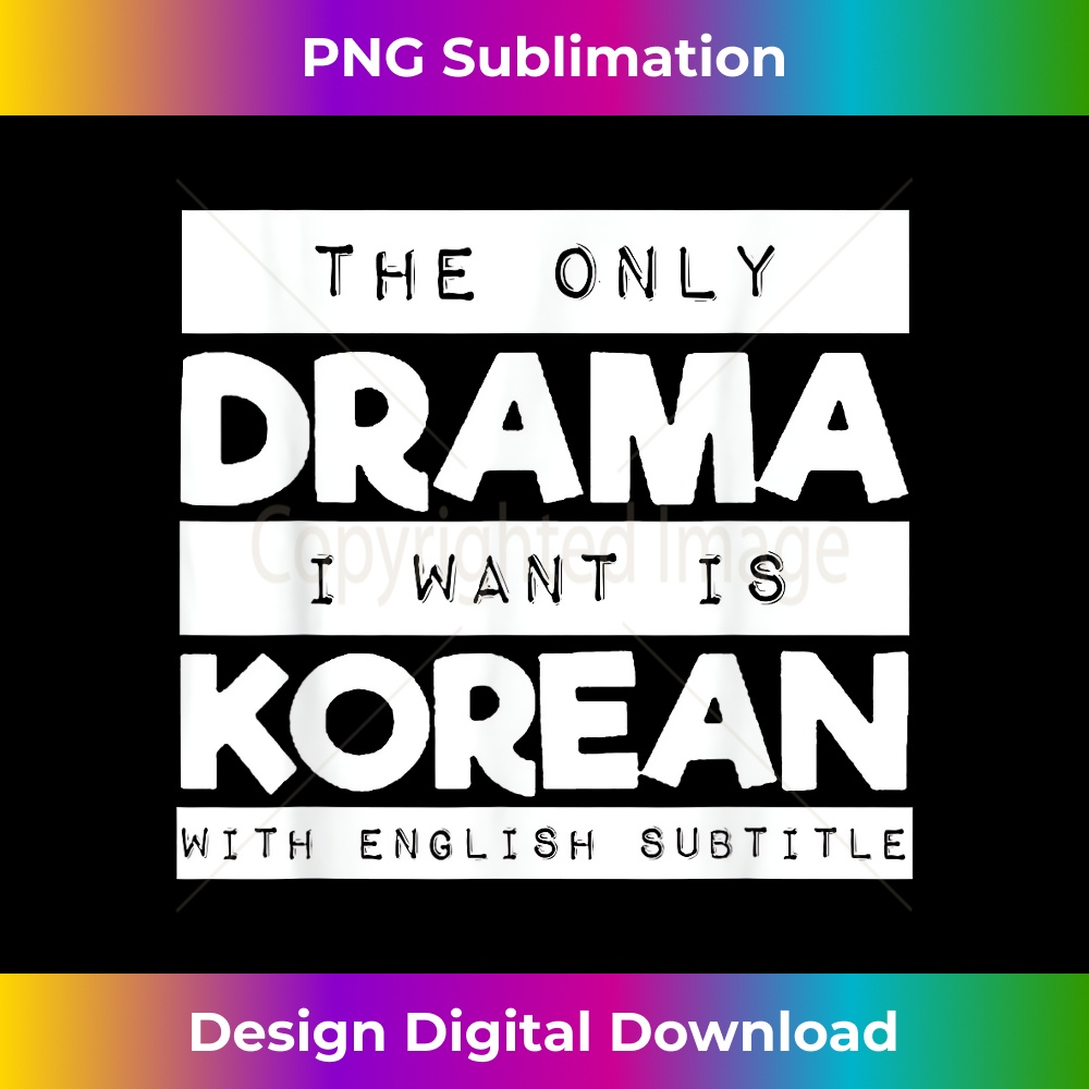 The Only Drama I Want Is Korean With English Subtitles