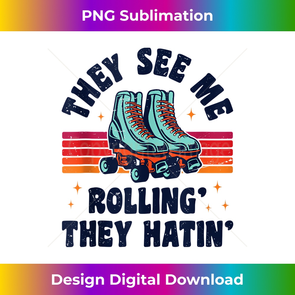 They See Me Rollin They Hatin Mp3 Download Roller Skating They See Me Rollin' They Hatin' Skater Skate | Inspire
