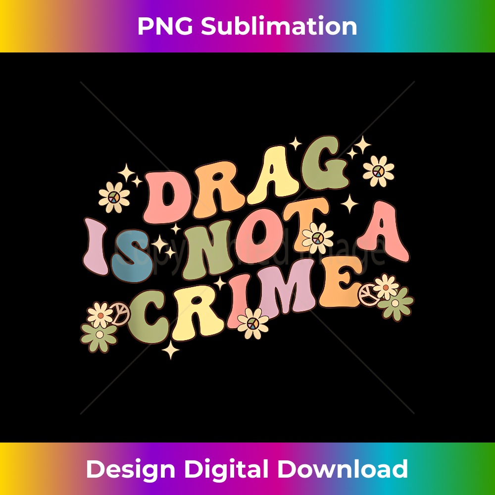 Drag Is Not A Crime LGBT Pride Equality Flowers Retro Wavy T | Inspire ...