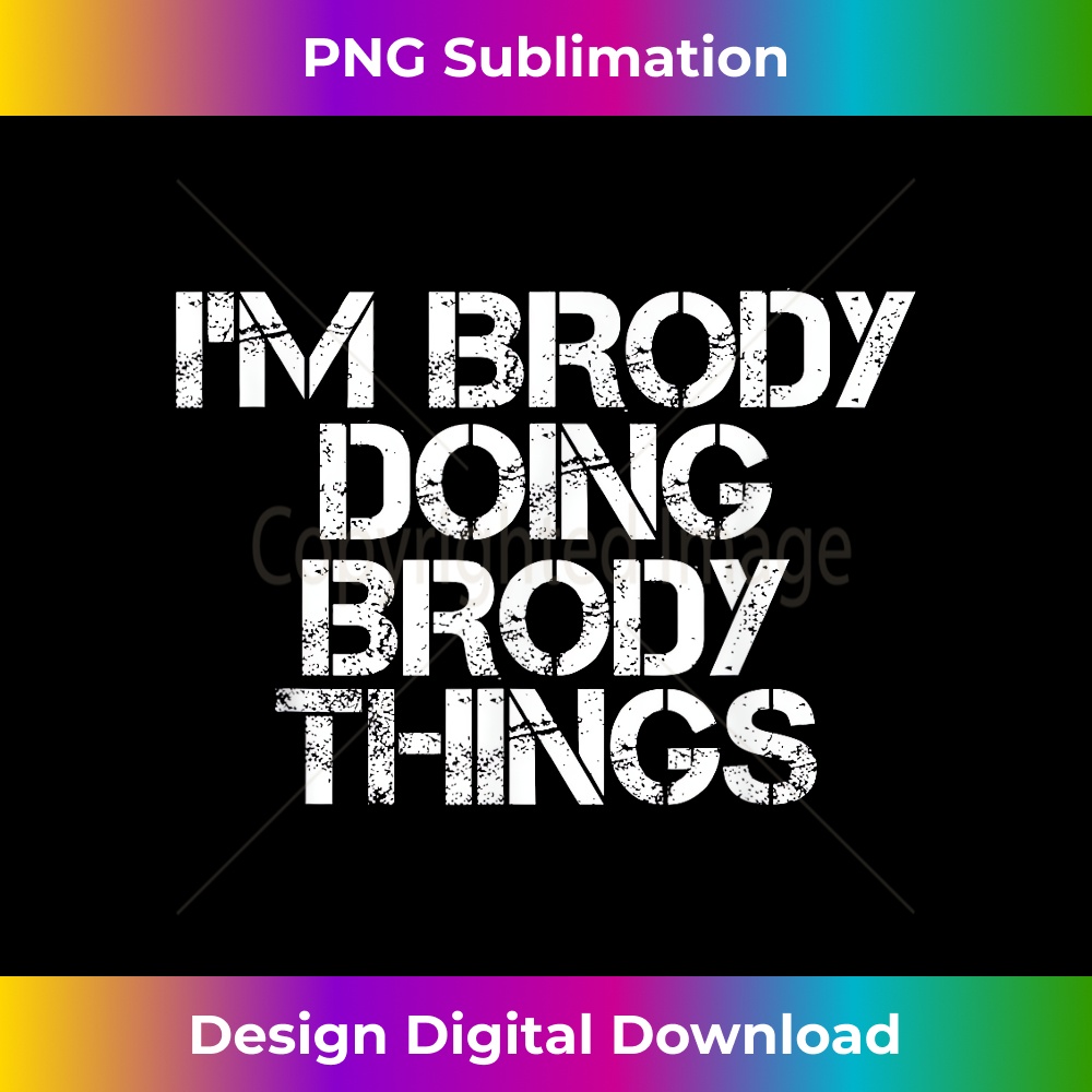 I'M BRODY DOING BRODY THINGS Funny Birthday Name Gift Idea.