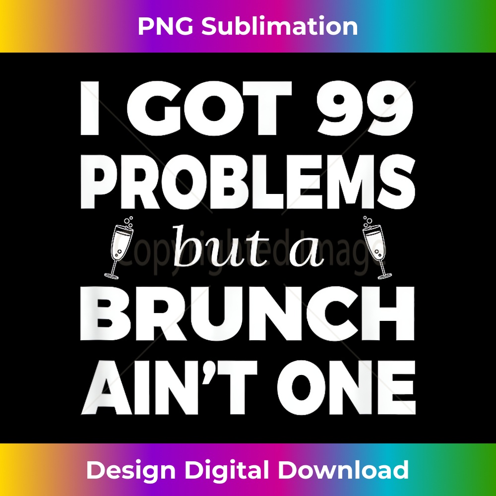 Igot This Problem I Got 99 Problems But A Brunch Ain't One Funny - Futuristic | Inspire ...