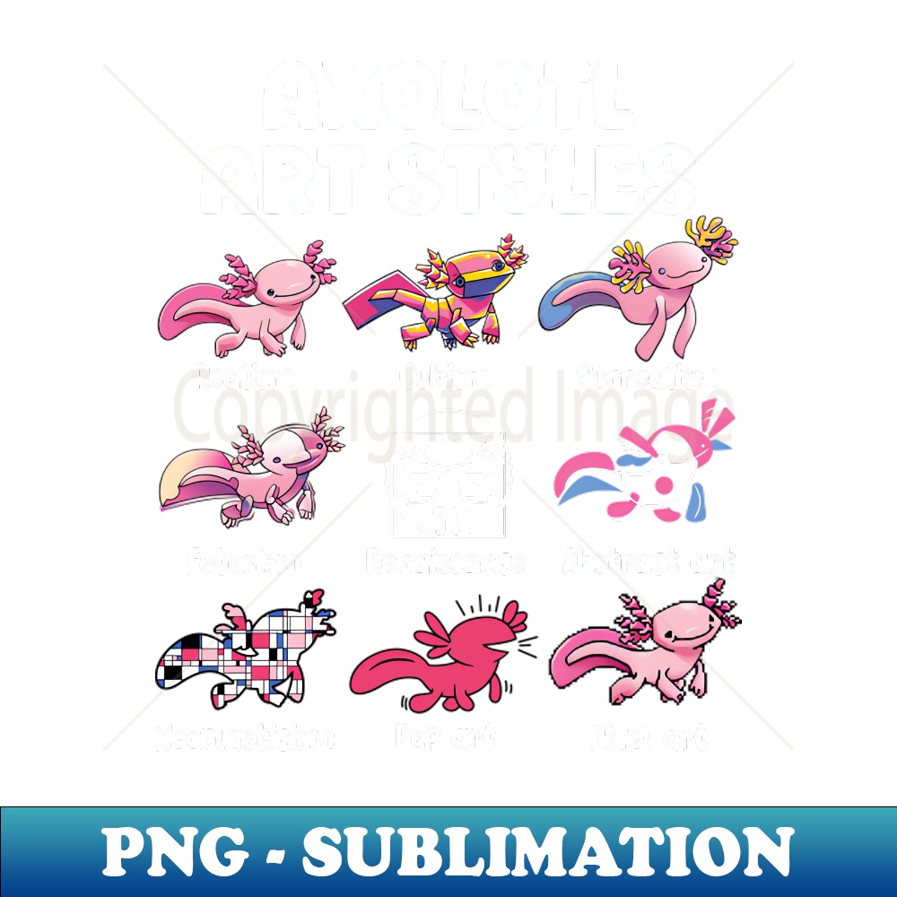Axolotl Art Styles - Instant PNG Sublimation Download - Tran | Inspire ...
