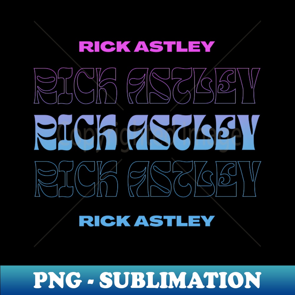 Rick Astley Typography Fan Art Design - Instant Sublimation - Inspire ...