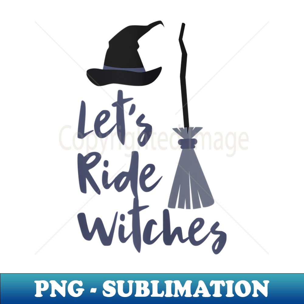 Let's Ride Witches - PNG Transparent Digital Download File f - Inspire ...