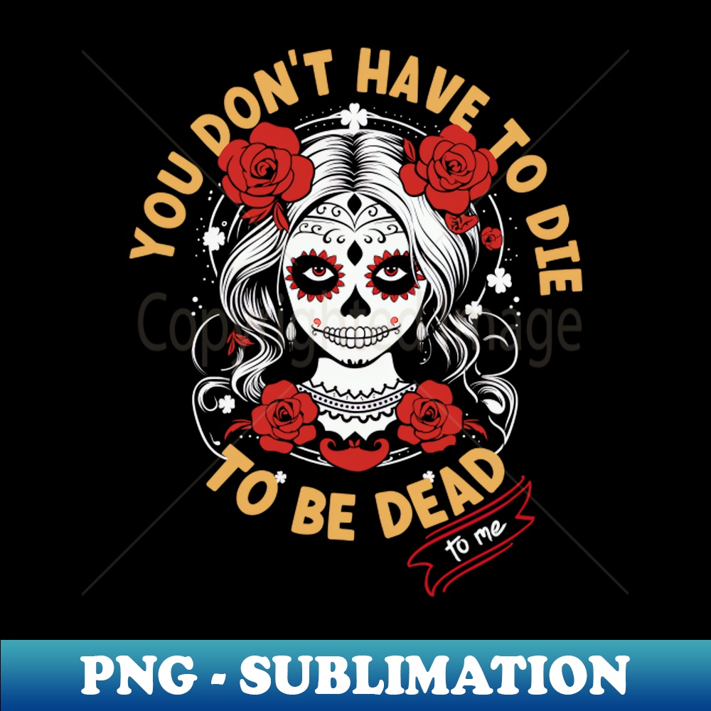 Stunning You Dont Have To Die To Be Dead To Me Picturesnull