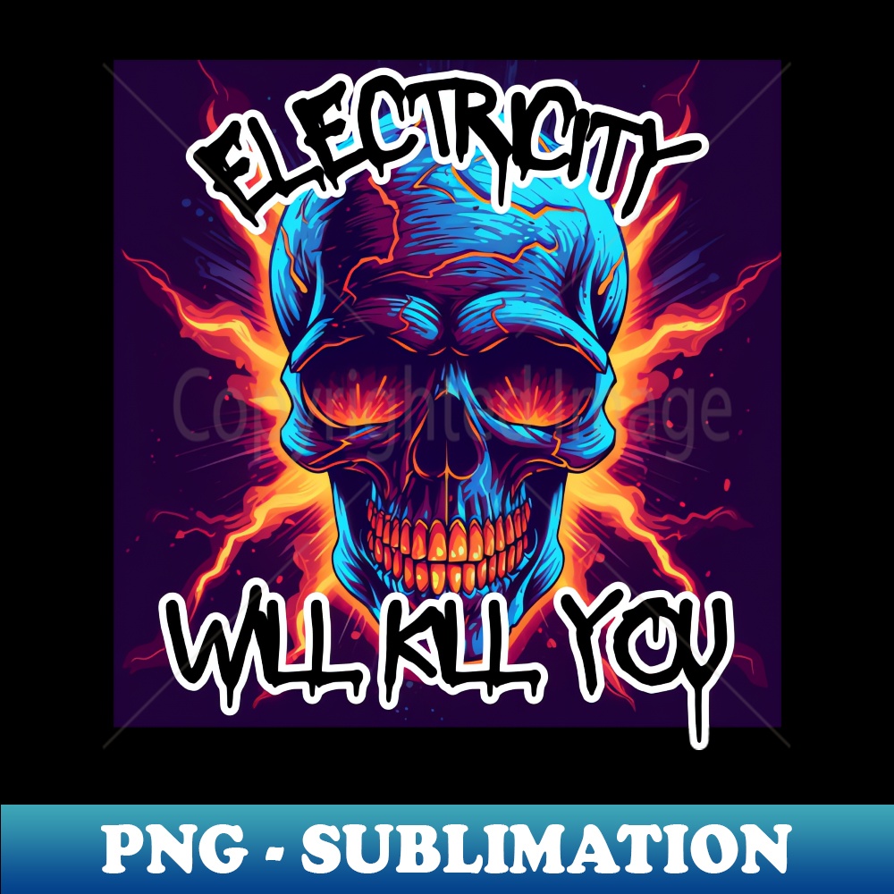 Electricity Kills Instant Sublimation Digital Download B Inspire Uplift