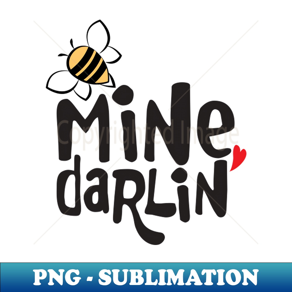 Bee mine darlin Creative Sublimation PNG Download Perfec Inspire