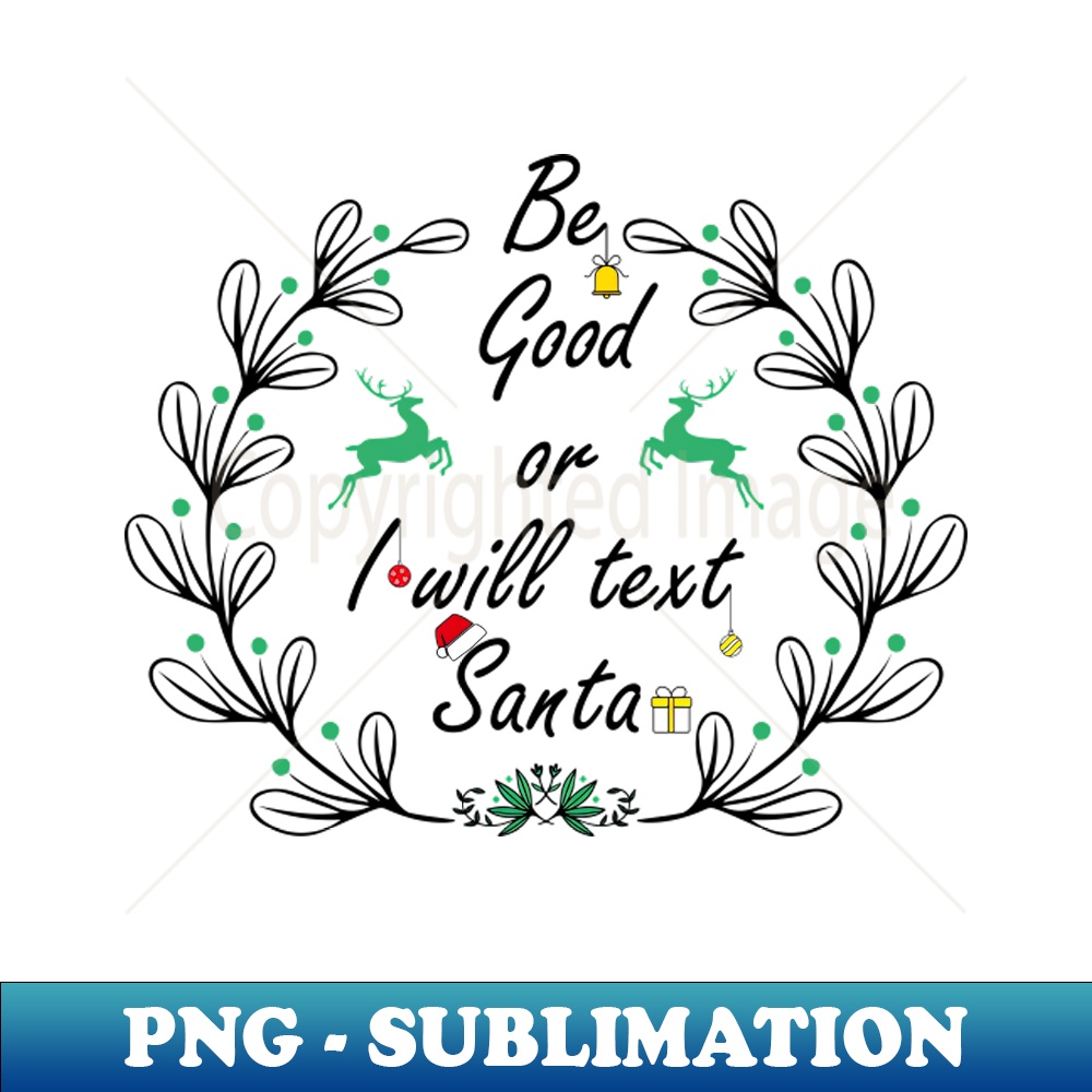 Be good or i will text santa png transparent digital downl inspire