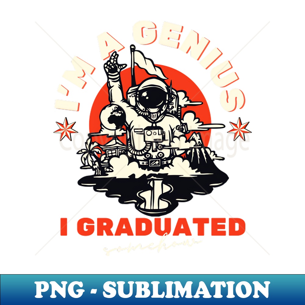 Im a Genius I Graduated Somehow - PNG Transparent Digital Do - Inspire ...