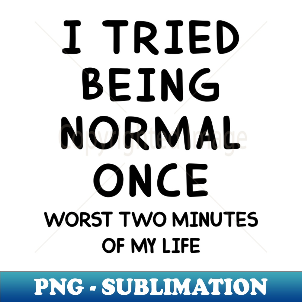 I Tried Being Normal Once Worst 2 Minutes Of My Life - Premi | Inspire ...