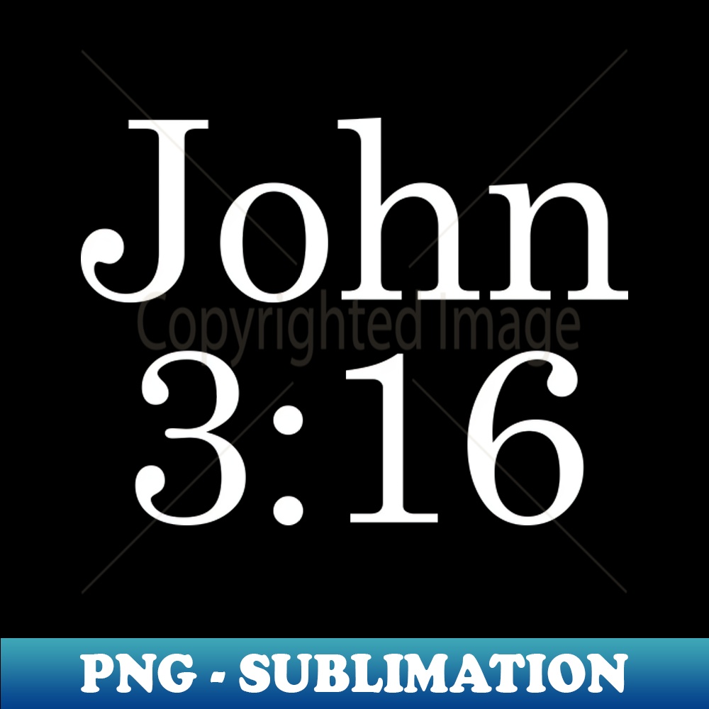 John 316 - White Text - Instant PNG Sublimation Download - C | Inspire ...