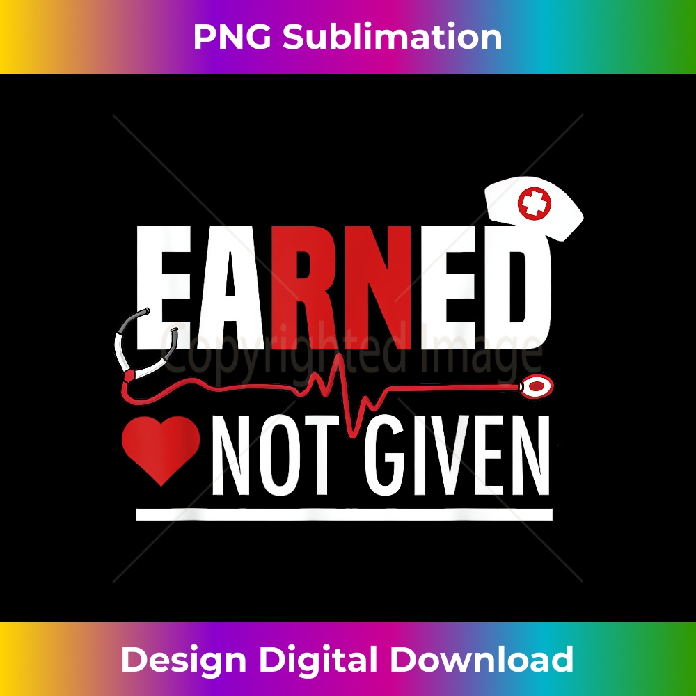 Funny Earned Not Given Design For Men Women Registered Nurse - Inspire ...