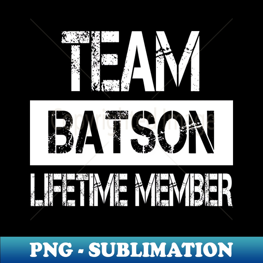 Batson Name - Team Batson Lifetime Member - PNG Sublimation | Inspire ...