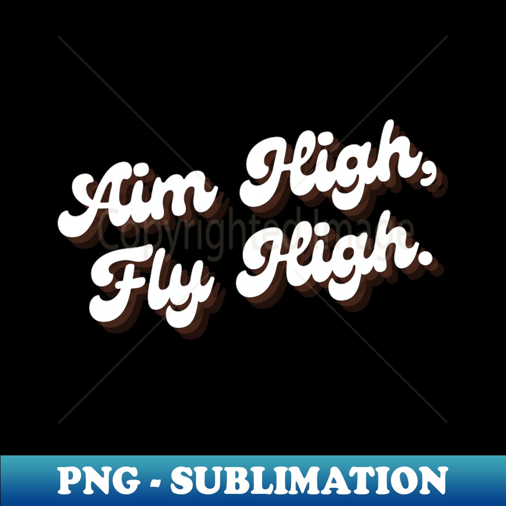 aim high fly high - Trendy Sublimation Digital Download - Br | Inspire ...