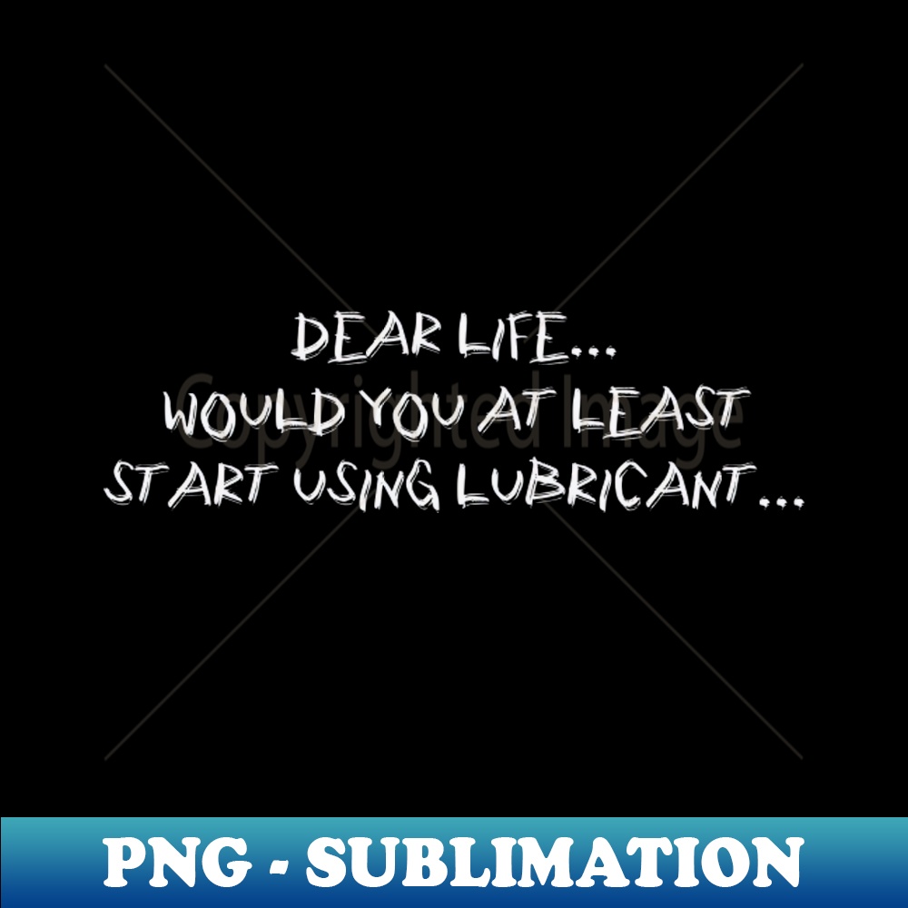 Dear life - Modern Sublimation PNG File - Stunning Sublimati | Inspire ...