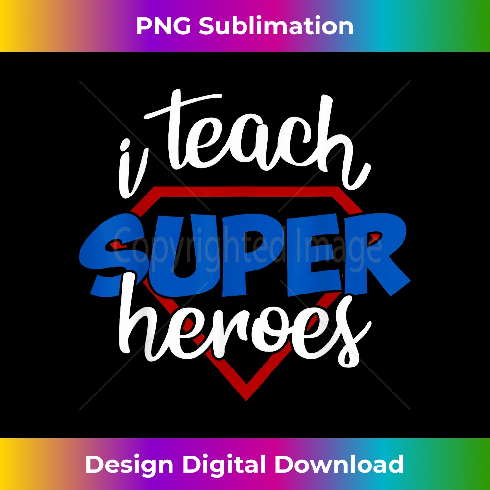 I Teach Superheroes Superhero Teachers Teach Superheroes B Inspire