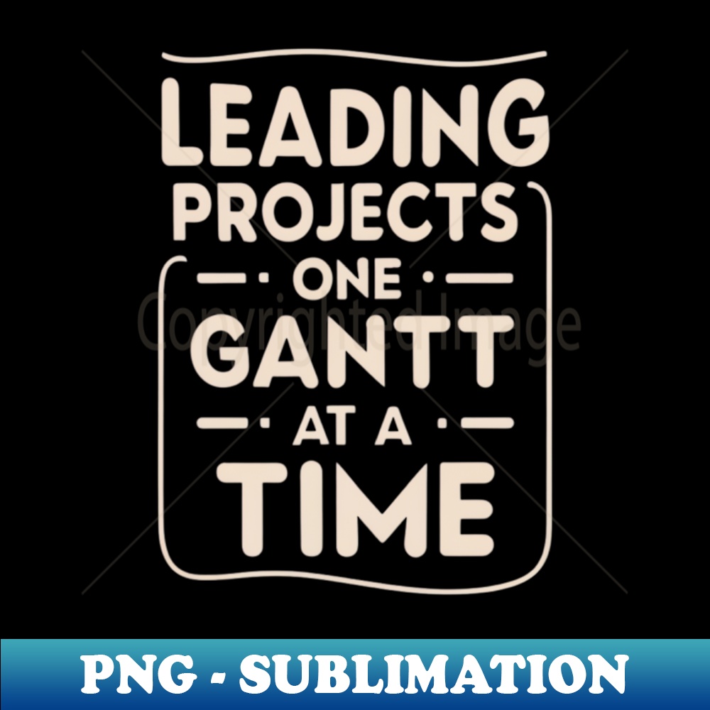 Leading projects one gantt at a time - Retro PNG Sublimation | Inspire ...