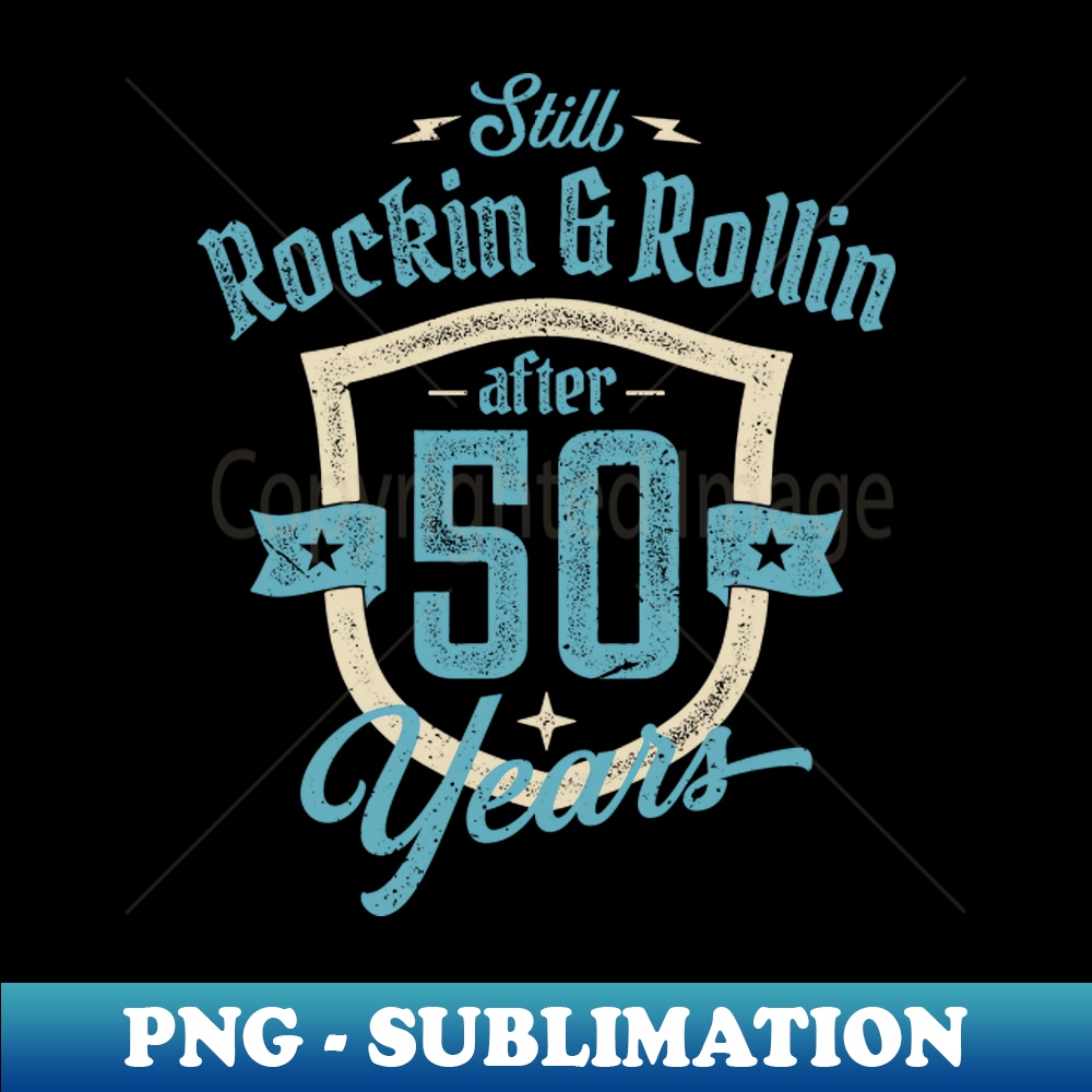 Still Rocking in Rollin After 50 Years Vintage Birthday Gift | Inspire ...