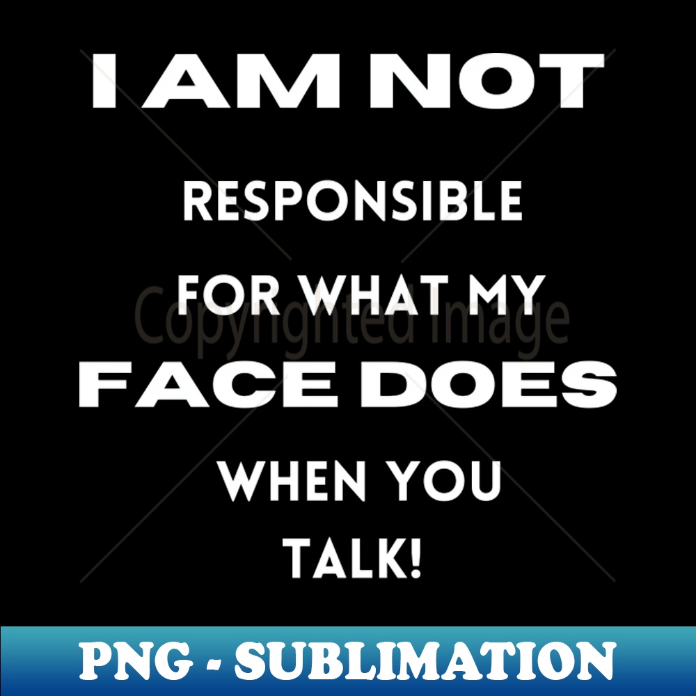 Transparent Sarcasm Funny sarcasm im not responsible - PNG Transparent Digital D | Inspire ...