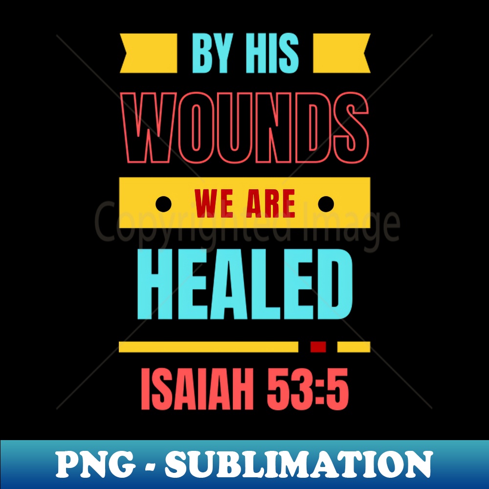 By His Wounds We Are Healed Christian Typography - Special | Inspire Uplift