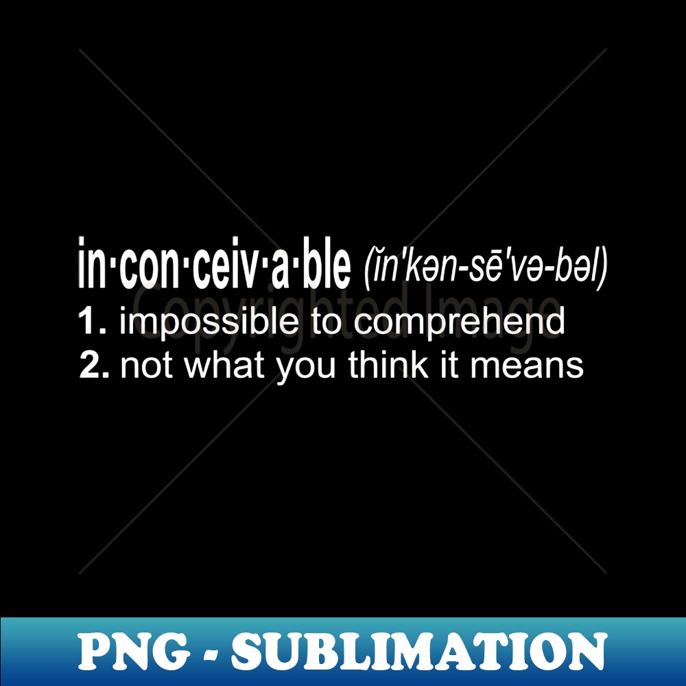 Inconceivable-The Princess Bride Quote - Stylish Sublimation | Inspire ...