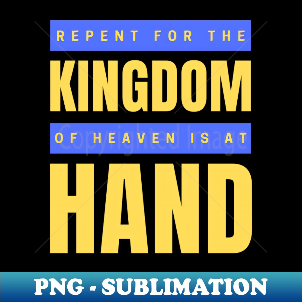 Repent For The Kingdom Of Heaven Is At Hand Christian - Uni | Inspire ...
