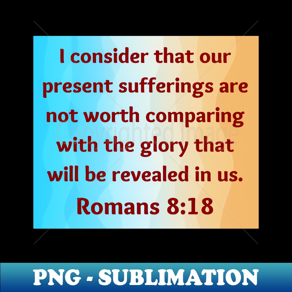 Bible verse romans 818 sublimation ready png file enhanc inspire