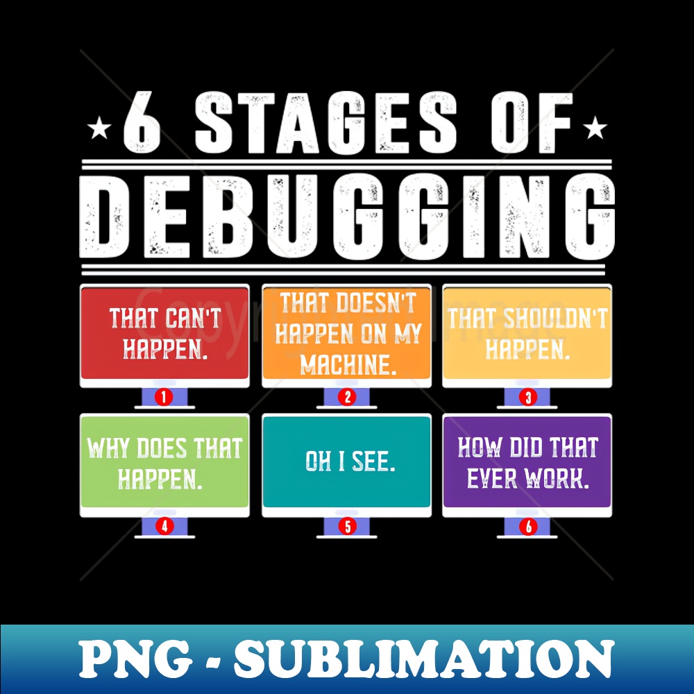 6 Stages of Debugging Design Programming Computer - PNG Tran | Inspire ...