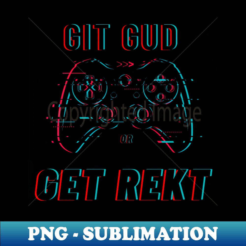 Get Good or Get Rekt - Aesthetic Sublimation Digital File - | Inspire ...