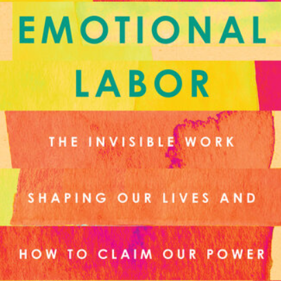 Emotional Labor: The Invisible Work Shaping Our Lives and Ho | Inspire ...