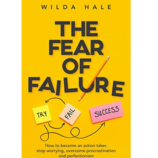 The Fear of Failure by Wilda Hale | Inspire Uplift